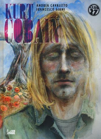 Kurt Cobain - Andrea Cavaletto, Francesco Giani - Libro Inkiostro 2023 | Libraccio.it