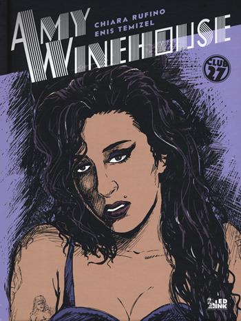 Amy Winehouse - Chiara Rufino, Enis Temizel - Libro Inkiostro 2023, Club 27 | Libraccio.it