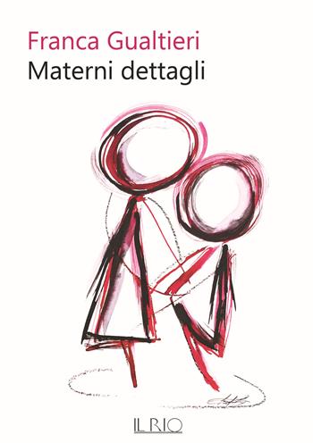 Materni dettagli - Franca Gualtieri - Libro Il Rio 2020 | Libraccio.it