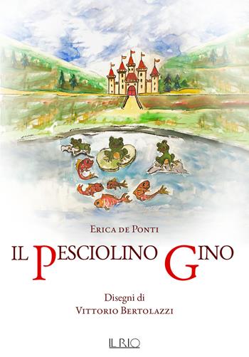 Il pesciolino Gino - Erica De Ponti - Libro Il Rio 2020 | Libraccio.it