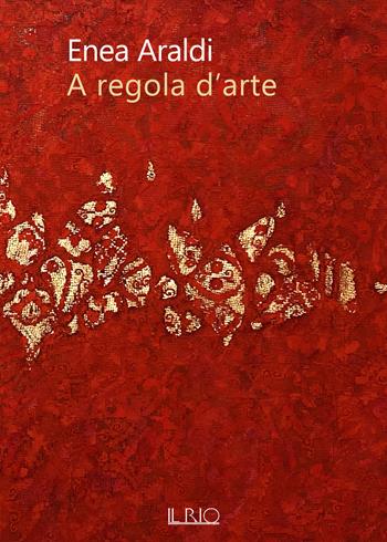 A regola d’arte - Enea Araldi - Libro Il Rio 2020 | Libraccio.it
