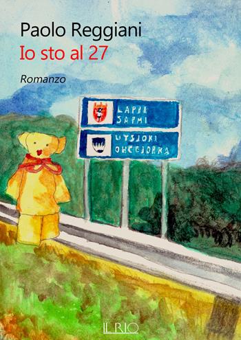 Io sto al 27 - Paolo Reggiani, 850 - Libro Il Rio 2020 | Libraccio.it