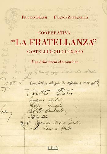 Cooperativa «La Fratellanza». Castellucchio 1945-2020. Una bella storia che continua - Franco Grassi, Franco Zaffanella - Libro Il Rio 2020 | Libraccio.it