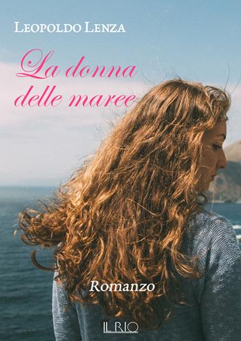 La donna delle maree - Leopoldo Lenza - Libro Il Rio 2021 | Libraccio.it