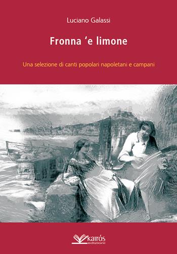 Fronna 'e limone - Luciano Galassi - Libro Kairòs 2020 | Libraccio.it