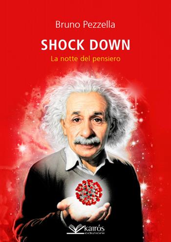 Shock down. La notte del pensiero - Bruno Pezzella - Libro Kairòs 2021 | Libraccio.it