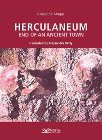 Herculaneum. End of an ancient town - Giuseppe Maggi - Libro Kairòs 2025, Storia | Libraccio.it