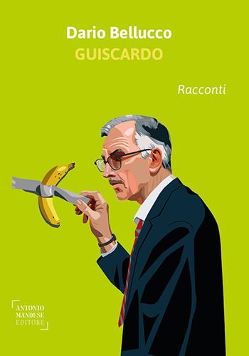 Guiscardo - Dario Bellucco - Libro Antonio Mandese Editore 2023 | Libraccio.it