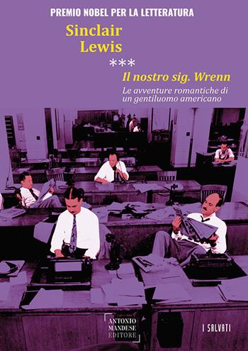 Il nostro sig. Wrenn. Le avventure romantiche di un gentiluomo americano - Sinclair Lewis - Libro Antonio Mandese Editore 2022, I salvati | Libraccio.it