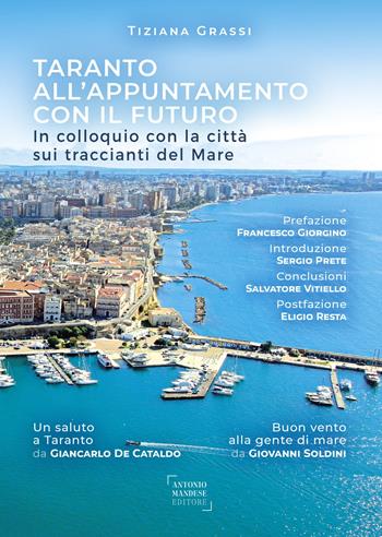 Taranto all'appuntamento con il futuro. In colloquio con la città sui traccianti del mare - Tiziana Grassi - Libro Antonio Mandese Editore 2021 | Libraccio.it