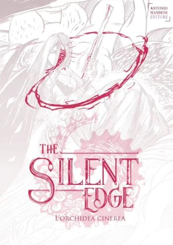 L'orchidea cinerea. The Silent Edge. Vol. 4 - Matteo Malvisi, Matteo Ivaldi, Giorgia Giacchi - Libro Antonio Mandese Editore 2023 | Libraccio.it