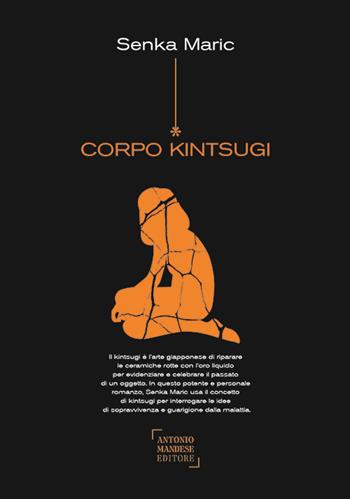 Corpo Kintsugi - Senka Maric - Libro Antonio Mandese Editore 2024 | Libraccio.it