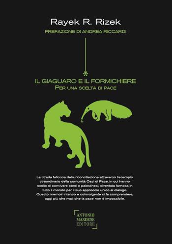 Il giaguaro e il formichiere. Per una scelta di pace - Rayek Rizek - Libro Antonio Mandese Editore 2024 | Libraccio.it