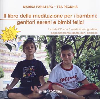 Il libro della meditazione per i bambini: genitori sereni e bimbi felici. Nuova ediz. Con CD-Audio - Marina Panatero, Tea Pecunia - Libro OM 2019, I saggi | Libraccio.it