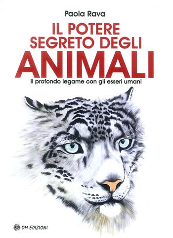 Il potere segreto degli animali. I consigli delle carte - Paola Rava - Libro OM 2019 | Libraccio.it