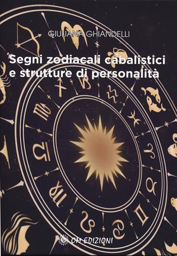 Segni zodiacali cabalistici e strutture di personalità - Giuliana Ghiandelli - Libro OM 2020, I saggi | Libraccio.it