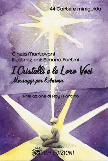 I cristalli e le loro voci. Messaggi per l'anima. Con 44 Carte - Cinzia Mantovani - Libro OM 2020, I saggi | Libraccio.it