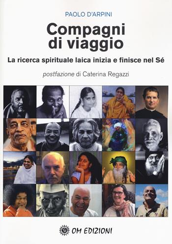 Compagni di viaggio. La ricerca spirituale laica inizia e finisce nel sé - Paolo D'Arpini - Libro OM 2020 | Libraccio.it
