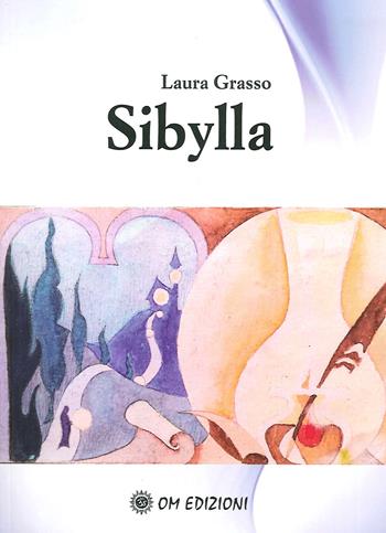 Sibylla - Laura Grasso - Libro OM 2019 | Libraccio.it