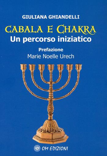 Cabala e Chakra. Un percorso iniziatico - Giuliana Ghiandelli - Libro OM 2020, I saggi | Libraccio.it