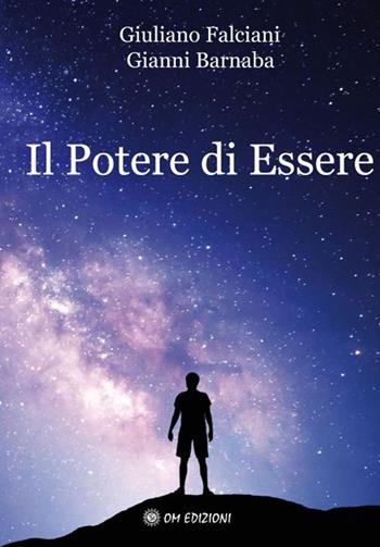 Il potere di essere - Giuliano Falciani, Gianni Barnaba - Libro OM 2020, I saggi | Libraccio.it