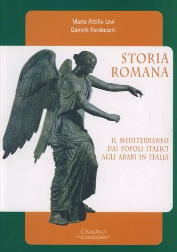 Storia romana. Il Mediterraneo dai popoli italici agli arabi in Italia - Mario A. Levi, Daniele Foraboschi - Libro Cisalpino 2004 | Libraccio.it