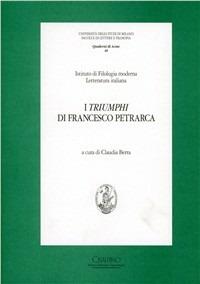 I triumphi di Francesco Petrarca  - Libro Cisalpino 1999, Quaderni di Acme | Libraccio.it