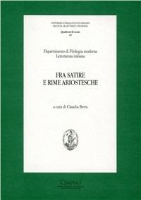Fra satire e rime ariostesche. Atti (Gargnano del Garda, 14-16 ottobre 1999) - Claudia Berra - Libro Cisalpino 2000, Quaderni di Acme | Libraccio.it