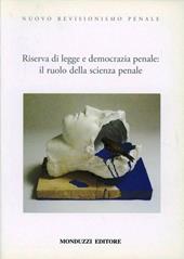 Nuovo revisionismo penale. Riserva di legge e democrazia penale: il ruolo della scienza penale