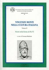 Vincenzo Monti nella cultura italiana. Vol. 2: Monti nella Roma di Pio VI.