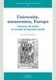 Università, umanesimo, Europa. Giornata di studio in ricordo di Agostino Sottili  - Libro Cisalpino 2007, Fonti e studi storia dell'Univ. di Pavia | Libraccio.it