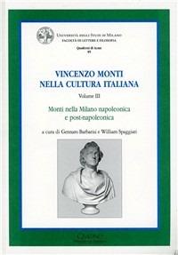 Vincenzo Monti nella cultura italiana. Vol. 3: Monti nella Milano napoleonica e post-napoleonica  - Libro Cisalpino 2007, Quaderni di Acme | Libraccio.it