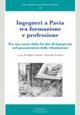 Ingegneri a Pavia tra formazione e professione. Per una storia della facoltà di Ingegneria nel quarantesimo della rifondazione  - Libro Cisalpino 2007, Fonti e studi storia dell'Univ. di Pavia | Libraccio.it