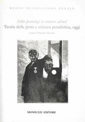 Nuovo revisionismo penale. «Silète poenologi in munere alieno!» Teoria della pena e scienza penalistica