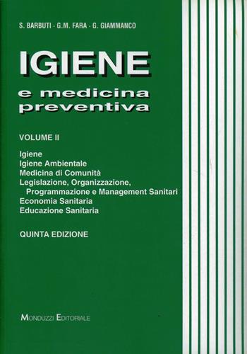 Igiene e medicina preventiva. Vol. 2: Igiene, igiene ambientale, medicina di comunità, legislazione, organizzazione, programmazione e management sanitari... - Salvatore Barbuti, Gaetano Maria Fara, Giuseppe Giammanco - Libro Monduzzi 2008, Medicina | Libraccio.it