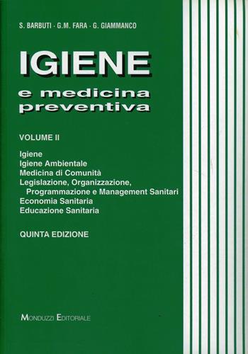 Igiene e medicina preventiva. Vol. 2: Igiene, igiene ambientale, medicina di comunità, legislazione, organizzazione, programmazione e management sanitari.... - Salvatore Barbuti, Gaetano Maria Fara, Giuseppe Giammanco - Libro Monduzzi 2008, Medicina | Libraccio.it