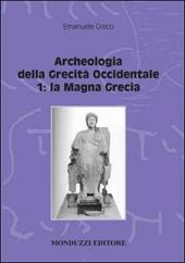 Archeologia della grecità occidentale. Vol. 1: La Magna Grecia.