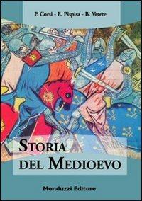 Storia del Medioevo - Pasquale Corsi, Enrico Pispisa, Benedetto Vetere - Libro Monduzzi 2008, Storia | Libraccio.it