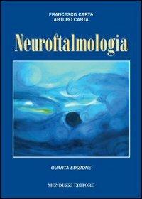 Neuroftalmologia - Francesco Carta, Arturo Carta - Libro Monduzzi 2009 | Libraccio.it