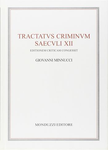 Tractatus criminum saeculi XII. Ediz. critica - Giovanni Minnucci - Libro Monduzzi 1997, Archi. per la storia diritto med. e mod. | Libraccio.it