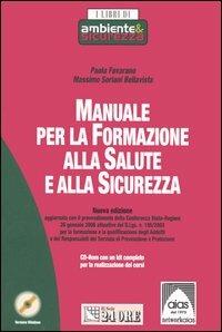 Manuale per la formazione alla salute e alla sicurezza. Con CD-ROM - Paola Favarano, Massimo Soriani Bellavista - Libro Il Sole 24 Ore 2006, I libri di ambiente & sicurezza | Libraccio.it
