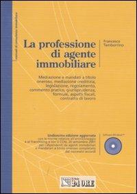 La professione di agente immobiliare. Con CD-ROM - Francesco Tamborrino - Libro Il Sole 24 Ore 2007, Manuali di consulenza immobiliare | Libraccio.it
