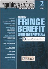 Guida pratica fringe benefit. Diritto, fisco, previdenza  - Libro Il Sole 24 Ore 2007, Guide pratiche | Libraccio.it