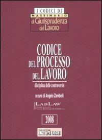 Codice del processo del lavoro. Disciplina delle controversie  - Libro Il Sole 24 Ore 2008, Codici Massimario Giurisprudenza lavoro | Libraccio.it