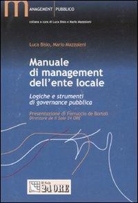 Manuale di management dell'ente locale. Logiche e strumenti di governance pubblica - Luca Bisio, Mario Mazzoleni - Libro Il Sole 24 Ore 2008, Management pubblico | Libraccio.it