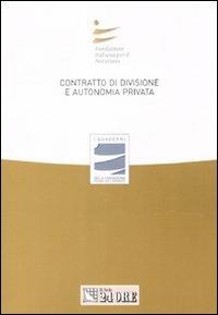 Contratto di divisione e autonomia privata. Atti del convegno (Santa Margherita di Pula, 30-31 maggio 2008)  - Libro Il Sole 24 Ore 2008, I Quaderni Fondazione Italiana Notariato | Libraccio.it
