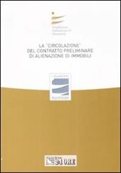 La «circolazione» del contratto preliminare di alienazione di immobili. Atti del convegno (Stresa, 27 settembre 2008)