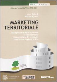 Marketing territoriale - Liala Baiardo, Marzia Morena - Libro Il Sole 24 Ore 2009, Real Estate | Libraccio.it