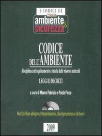 Codice dell'ambiente. Disciplina antinquinamento e tutela delle risorse naturali. Con CD-ROM  - Libro Il Sole 24 Ore 2009, I codici di ambiente & sicurezza | Libraccio.it