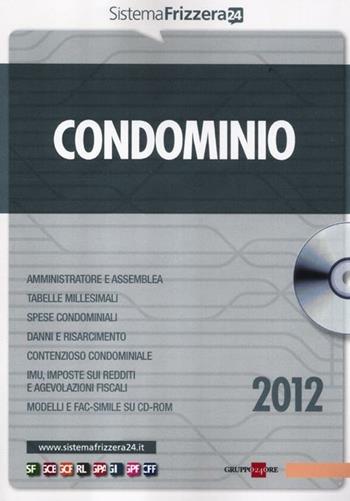 Condominio. Con CD-ROM  - Libro Il Sole 24 Ore 2012, Sistema Frizzera | Libraccio.it